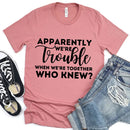 Apparently We're Trouble When We're Together Bachelorette Party T-Shirts-7
