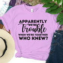 Apparently We're Trouble When We're Together Bachelorette Party T-Shirts-8
