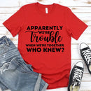 Apparently We're Trouble When We're Together Bachelorette Party T-Shirts-10