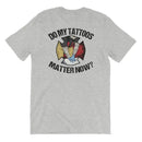 Do My Tattoos Matter Now? - Firefighter Short Sleeve (logo on back)-2