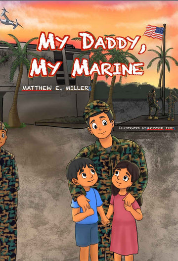 USMC Marine Children’s Book - My Daddy, My Marine by Matthew E. Miller