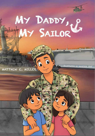 U.S. Navy Children’s Book - My Daddy, My Sailor by Matthew E. Miller