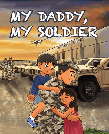 Army Children’s Book - My Daddy, My Soldier by Matthew E. Miller