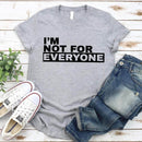 I'm Not For Everyone T-Shirt – Funny Unisex Graphic Tee-9
