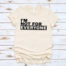I'm Not For Everyone T-Shirt – Funny Unisex Graphic Tee-20