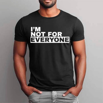 I'm Not For Everyone T-Shirt – Funny Unisex Graphic Tee - 0