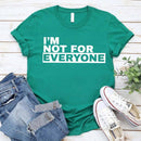 I'm Not For Everyone T-Shirt – Funny Unisex Graphic Tee-14