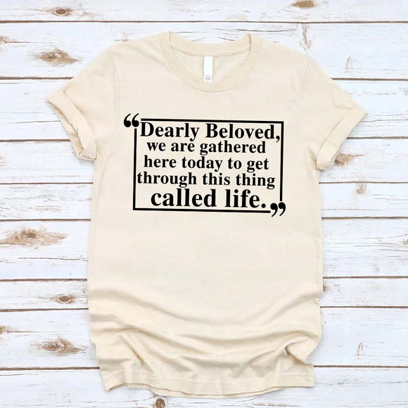 Dearly Beloved Tee – Unisex Funny Quote Shirt