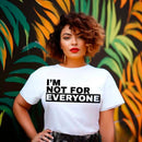I'm Not For Everyone T-Shirt – Funny Unisex Graphic Tee-3