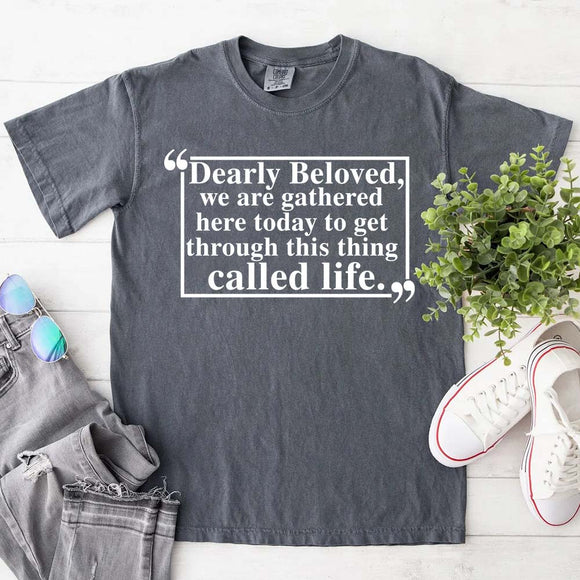 Dearly Beloved Tee – Unisex Funny Quote Shirt