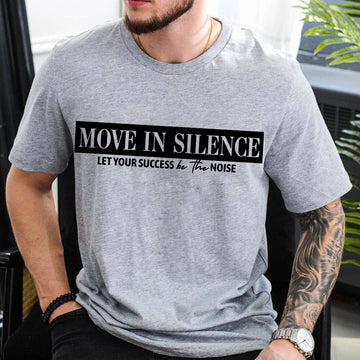 Move in Silence Unisex T-Shirt – Motivational Hustle Tee - 0
