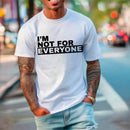 I'm Not For Everyone T-Shirt – Funny Unisex Graphic Tee-6