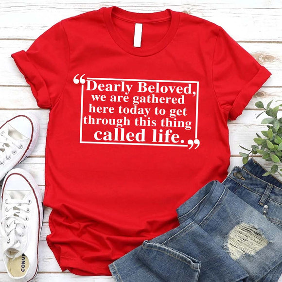 Dearly Beloved Tee – Unisex Funny Quote Shirt