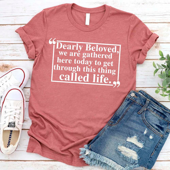 Dearly Beloved Tee – Unisex Funny Quote Shirt