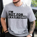 I'm Not For Everyone T-Shirt – Funny Unisex Graphic Tee-4