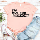 I'm Not For Everyone T-Shirt – Funny Unisex Graphic Tee-18