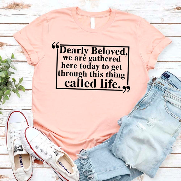 Dearly Beloved Tee – Unisex Funny Quote Shirt
