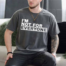 I'm Not For Everyone T-Shirt – Funny Unisex Graphic Tee-5