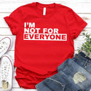I'm Not For Everyone T-Shirt – Funny Unisex Graphic Tee-16