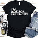 I'm Not For Everyone T-Shirt – Funny Unisex Graphic Tee-8
