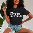 I'm Not For Everyone T-Shirt – Funny Unisex Graphic Tee-7
